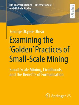 cover image of Examining the 'Golden' Practices of Small-Scale Mining